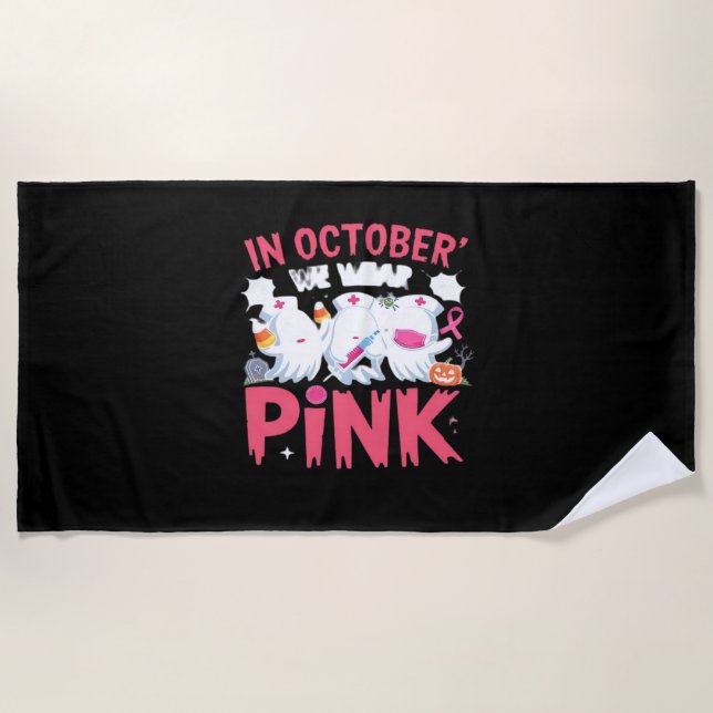 October We Wear Pink Nurse Breast Cancer Awareness Beach Towel (Front)