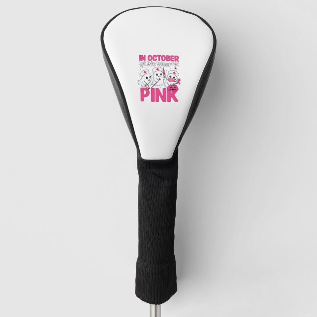 October We Wear Pink Nurse Breast Cancer Awareness Golf Head Cover (Front)