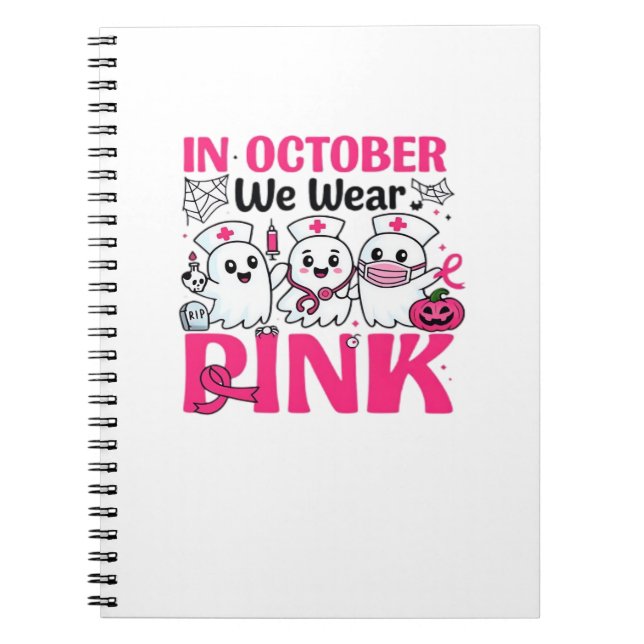 October We Wear Pink Nurse Breast Cancer Awareness Notebook (Front)