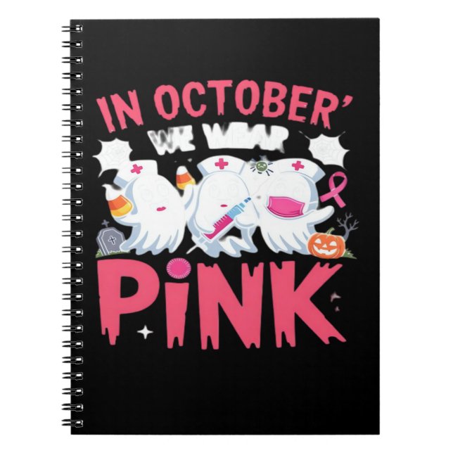 October We Wear Pink Nurse Breast Cancer Awareness Notebook (Front)