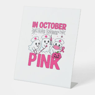 October We Wear Pink Nurse Breast Cancer Awareness Pedestal Sign