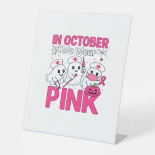 October We Wear Pink Nurse Breast Cancer Awareness Pedestal Sign