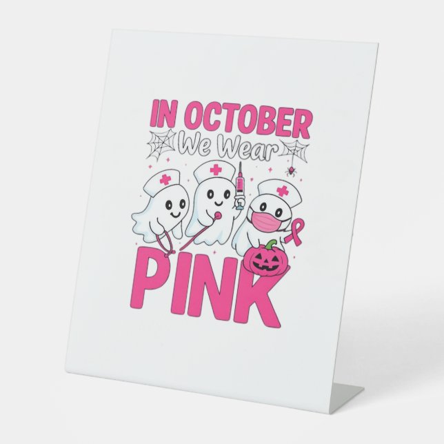 October We Wear Pink Nurse Breast Cancer Awareness Pedestal Sign (Front)