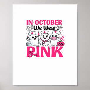 October We Wear Pink Nurse Breast Cancer Awareness Poster