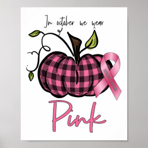 October We Wear Pink Pumpkin Breast Cancer Awarene Poster