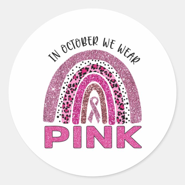 October We Wear Pink Rainbow Breast Cancer Awarene Classic Round Sticker (Front)