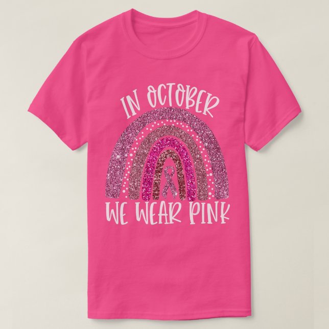 October We Wear Pink Rainbow Breast Cancer Awarene T-Shirt (Design Front)
