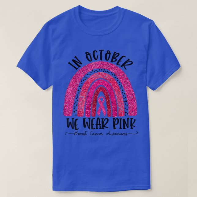 October We Wear Pink Rainbow Breast Cancer Awarene T-Shirt (Design Front)