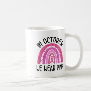 October We Wear Pink Ribbon Breast Cancer Awarenes Coffee Mug