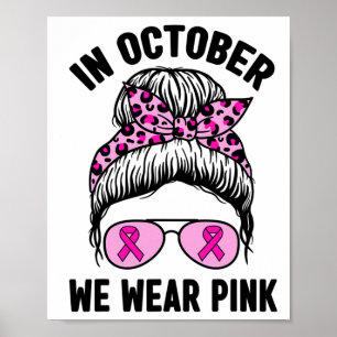 October We Wear Pink Ribbon Breast Cancer Awarenes Poster