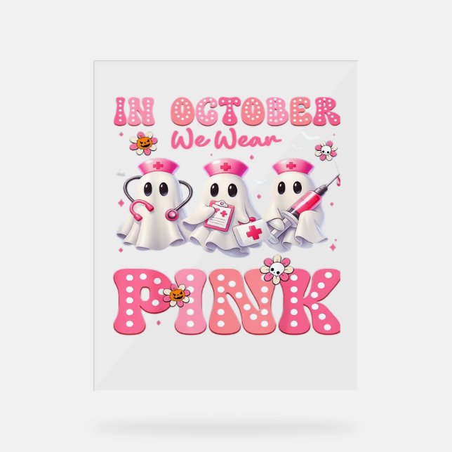 October Wear Pink Boo Nurse Halloween Costumes Wom Acrylic Sign (Front)