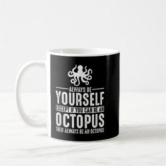 Octopus Always Be Yourself Coffee Mug