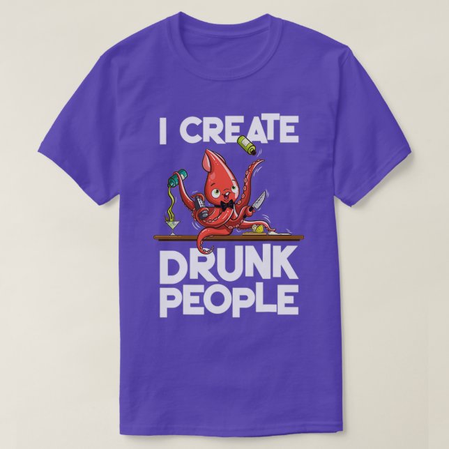 Octopus Bartender I Create Drunk Drunk People T-Shirt (Design Front)