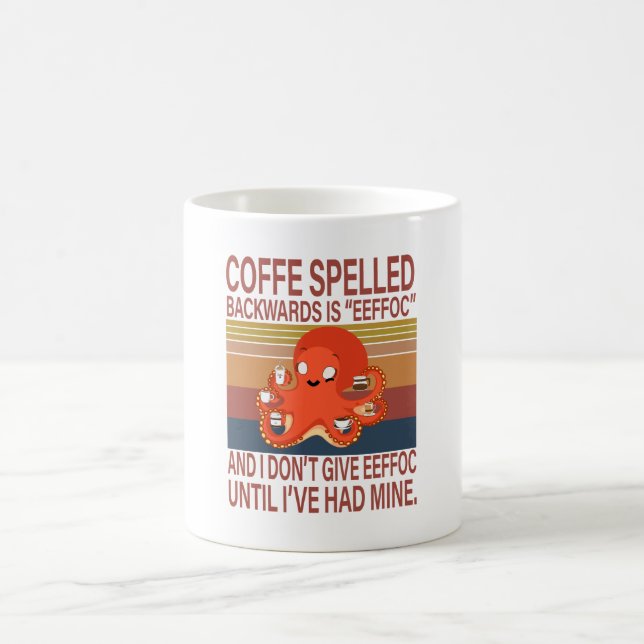 Octopus Coffee Spelled Backwards Is EEFFOC Coffee Mug (Center)