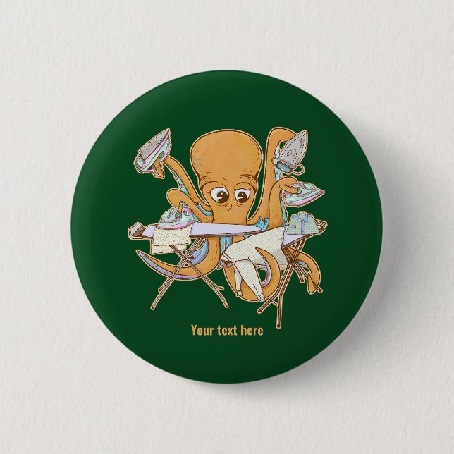 Octopus ironing, overwhelmed by chores. 6 cm round badge (Front)