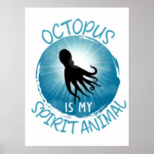Octopus Is My Spirit Animal Poster