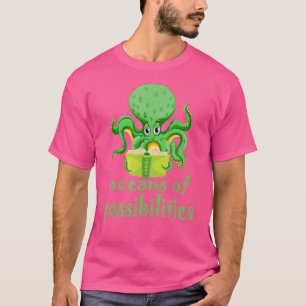 Octopus Oceans Of Possibilities Summer Reading Boo T-Shirt