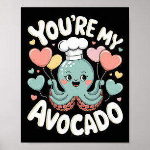Octopus With Heart Bylloons You’re My Avocado Vale Poster