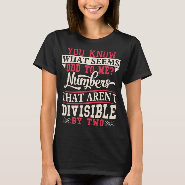 Odd Numbers Math Pun Math Teacher Tshirt (Front)