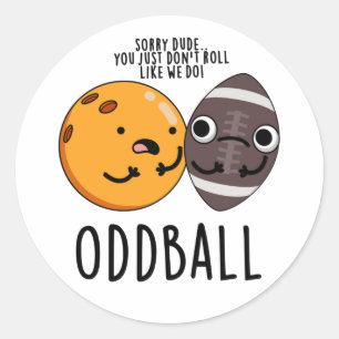Oddball Funny Football Pun  Classic Round Sticker