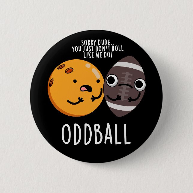 Oddball Funny Football Pun Dark BG 6 Cm Round Badge (Front)