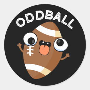 Oddball Funny Football Pun Dark BG Classic Round Sticker