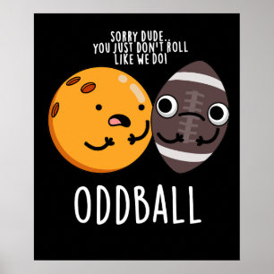 Oddball Funny Football Pun Dark BG Poster