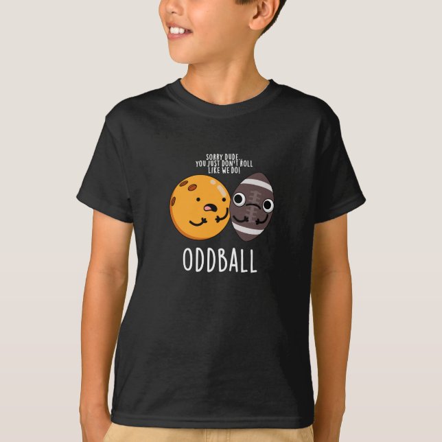Oddball Funny Football Pun Dark BG T-Shirt (Front)