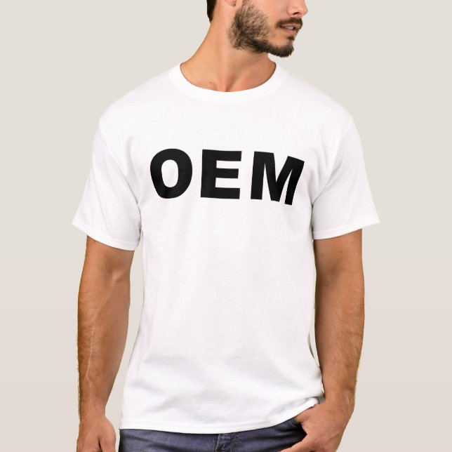OEM, Original, Equiptment, Manufacture T-Shirt (Front)