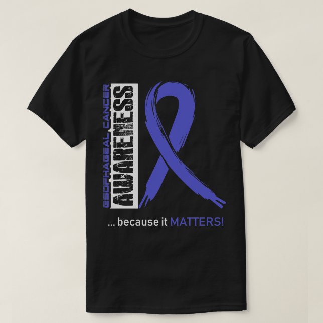 Oesophageal Cancer Awareness Because Its Matters I T-Shirt (Design Front)