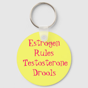 Oestrogen Rules  Testosterone Drools Key Ring