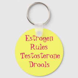Oestrogen Rules  Testosterone Drools Key Ring