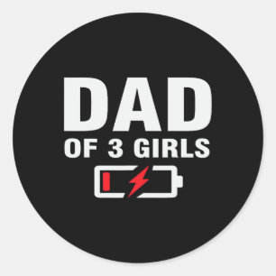 Of 3 Girls Fathers Day Joke Saying Father Of Three Classic Round Sticker
