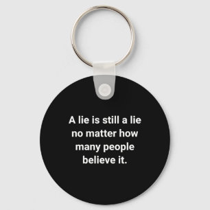 Of A Lie Is Still A Lie No How Many People Key Ring