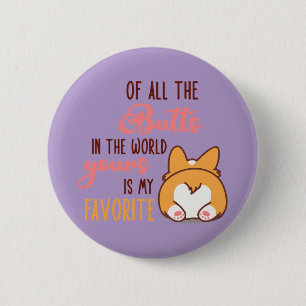 Of All The Butts In The World Yours Is My Favorite 6 Cm Round Badge