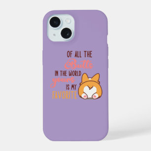 Of All The Butts In The World Yours Is My Favorite iPhone 15 Case