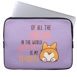 Of All The Butts In The World Yours Is My Favorite Laptop Sleeve