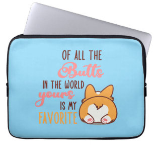 Of All The Butts In The World Yours Is My Favorite Laptop Sleeve