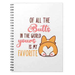 Of All The Butts In The World Yours Is My Favorite Notebook