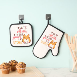Of All The Butts In The World Yours Is My Favorite Oven Mitt & Pot Holder Set