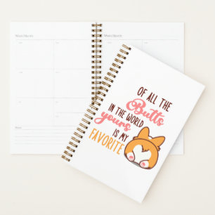Of All The Butts In The World Yours Is My Favorite Planner