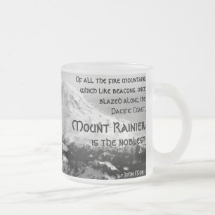 Of all the fire mountains... Mount Rainier Frosted Glass Coffee Mug