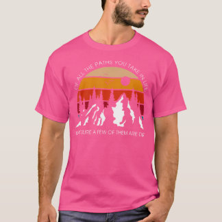 Of All The Path You Rake In Life Retro Adventure C T-Shirt