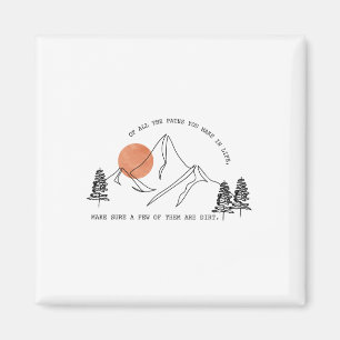 Of All The Paths You Take In Life Forest Hiking An Magnet