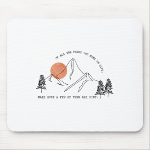 Of All The Paths You Take In Life Forest Hiking An Mouse Mat