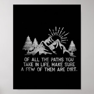 Of All The Paths You Take In Life Forest Hiking An Poster