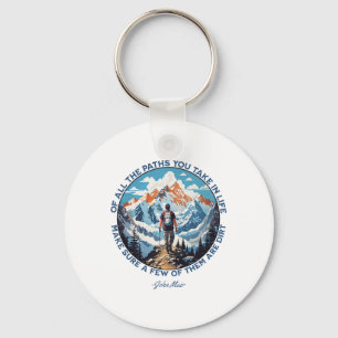 Of All The Paths You Take In Life Hiking John Muir Key Ring