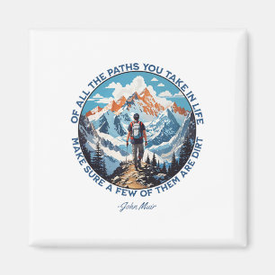 Of All The Paths You Take In Life Hiking John Muir Magnet