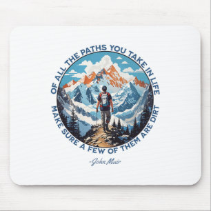 Of All The Paths You Take In Life Hiking John Muir Mouse Mat