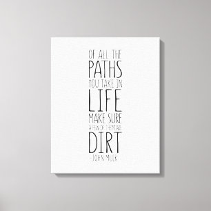 Of All The Paths You Take In Life, John Muir Quote Canvas Print
